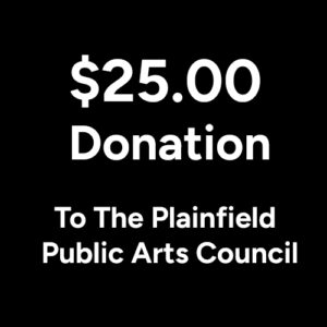 $25 Donation to the Plainfield Public Arts Council