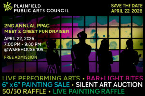 2ND Annual PPAC Meet & Greet fundraiser Save the Date: April 22, 2026 7:00 PM - 9:00 pm @Warehouse 109 free admission Live Performing Arts • Bar+Light Bites 6” x 6” Painting Sale • Silent Art Auction50/50 raffle • Live Painting Raffle